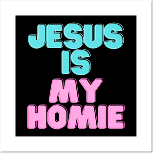 Jesus is my Homeboy Posters and Art